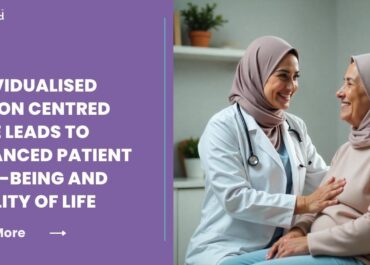 How Individualised Person Centred Care Leads To Enhanced Patient Well-being And Quality of Life